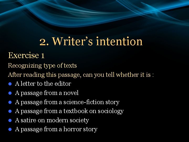 2. Writer’s intention Exercise 1 Recognizing type of texts After reading this passage, can