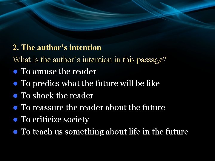 2. The author’s intention What is the author’s intention in this passage? l To