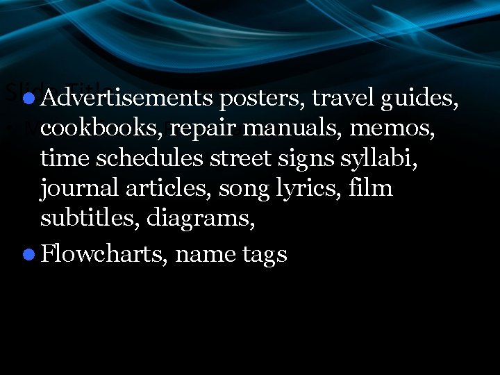 Slide Title l Advertisements posters, travel guides, • • Make Effective Presentations cookbooks, repair