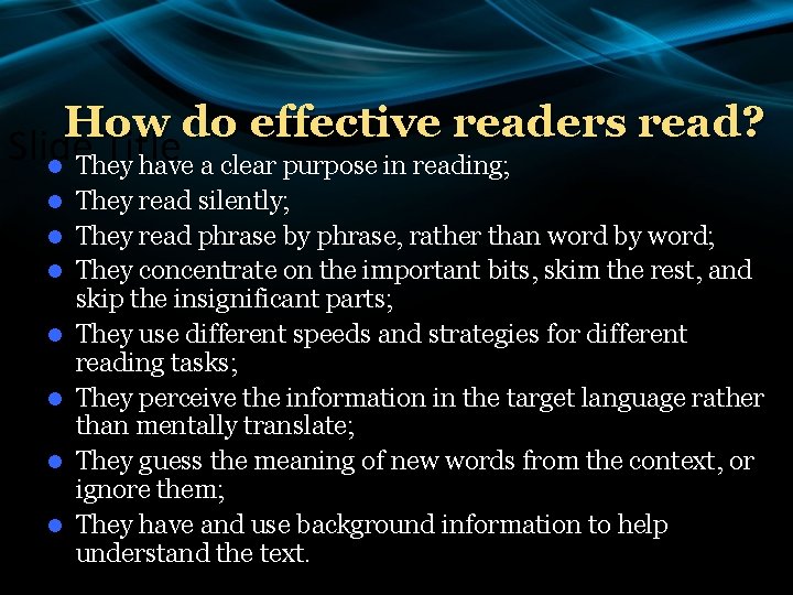 How do effective readers read? Slide Title l They have a clear purpose in