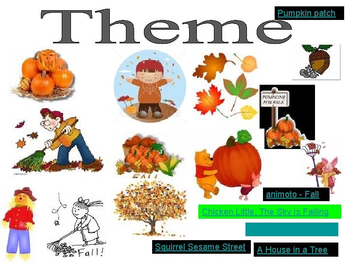 Pumpkin patch animoto - Fall Chicken Little, The Sky Is Falling Incy Wincy Spider