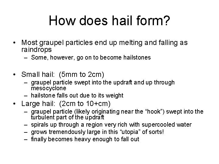 How does hail form? • Most graupel particles end up melting and falling as
