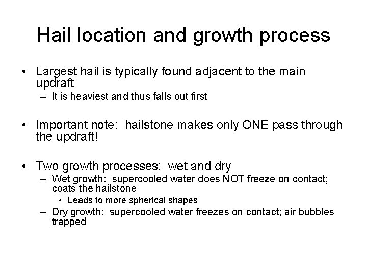 Hail location and growth process • Largest hail is typically found adjacent to the