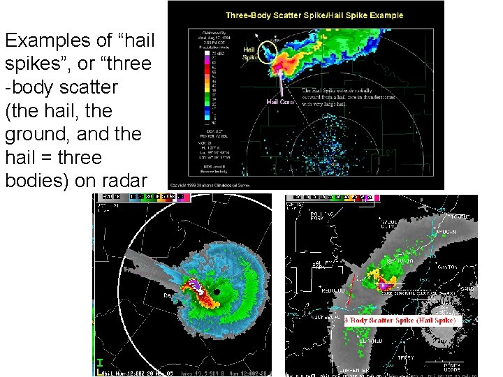 Examples of “hail spikes”, or “three -body scatter (the hail, the ground, and the