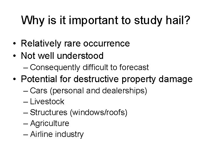 Why is it important to study hail? • Relatively rare occurrence • Not well