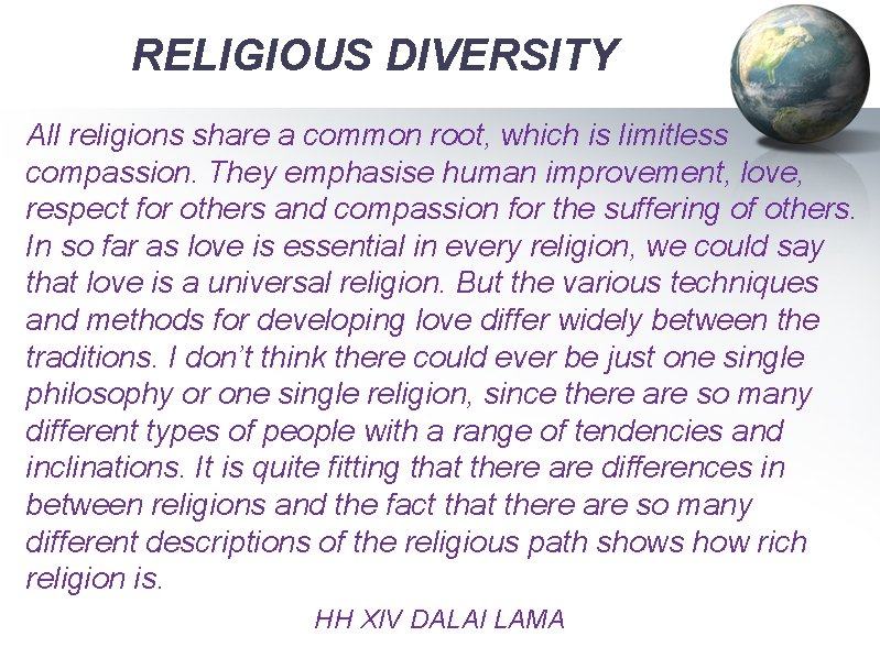 RELIGIOUS DIVERSITY All religions share a common root, which is limitless compassion. They emphasise
