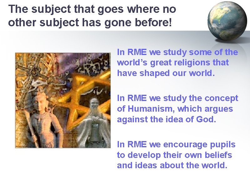 The subject that goes where no other subject has gone before! In RME we