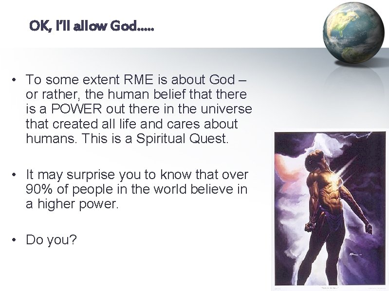 OOK, I’ll allow God…. . • To some extent RME is about God –