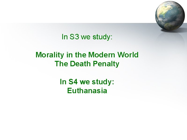 In S 3 we study: Morality in the Modern World The Death Penalty In