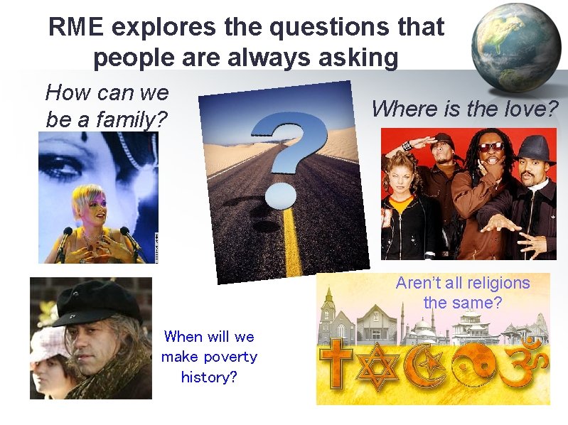RME explores the questions that people are always asking How can we be a