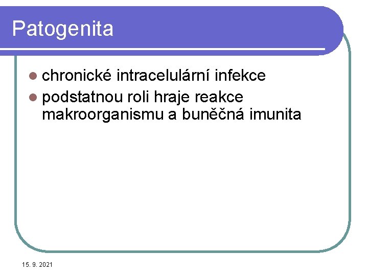 Patogenita l chronické intracelulární infekce l podstatnou roli hraje reakce makroorganismu a buněčná imunita