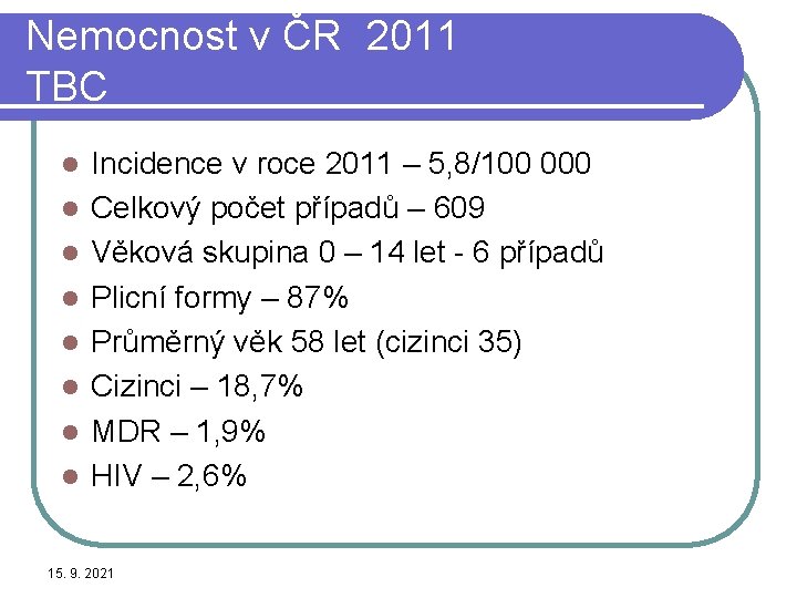 Nemocnost v ČR 2011 TBC l l l l Incidence v roce 2011 –