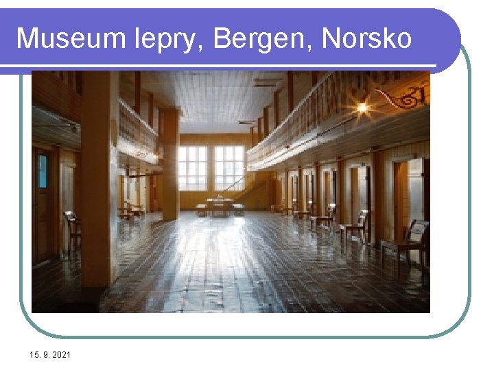 Museum lepry, Bergen, Norsko 15. 9. 2021 