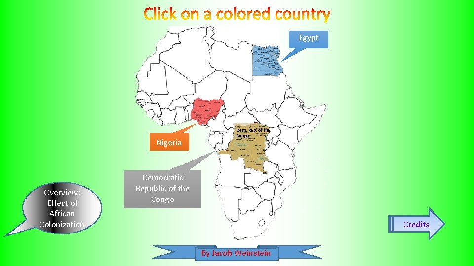 Egypt Nigeria Overview: Effect of African Colonization Dem. Rep. of the Congo Democratic Republic
