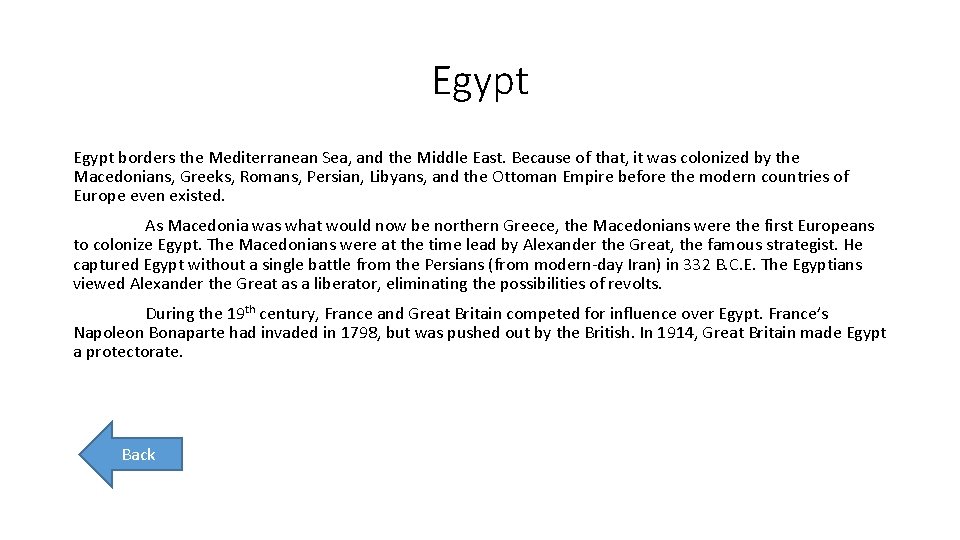 Egypt borders the Mediterranean Sea, and the Middle East. Because of that, it was