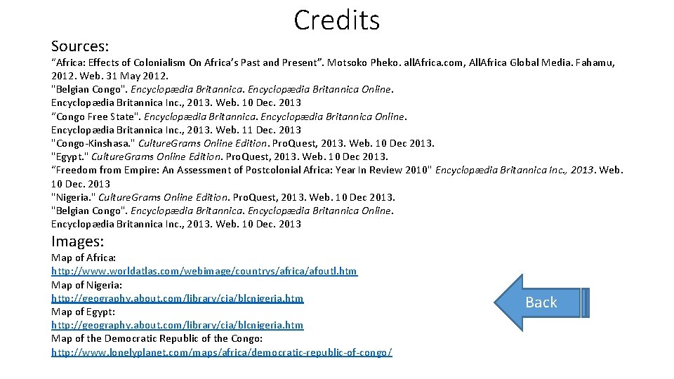 Sources: Credits “Africa: Effects of Colonialism On Africa’s Past and Present”. Motsoko Pheko. all.