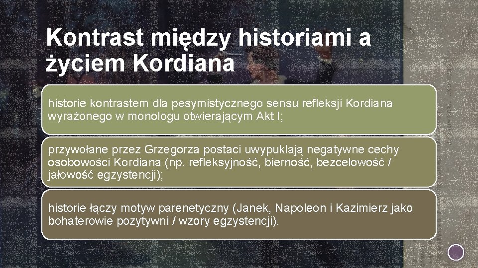 Kontrast między historiami a życiem Kordiana historie kontrastem dla pesymistycznego sensu refleksji Kordiana wyrażonego