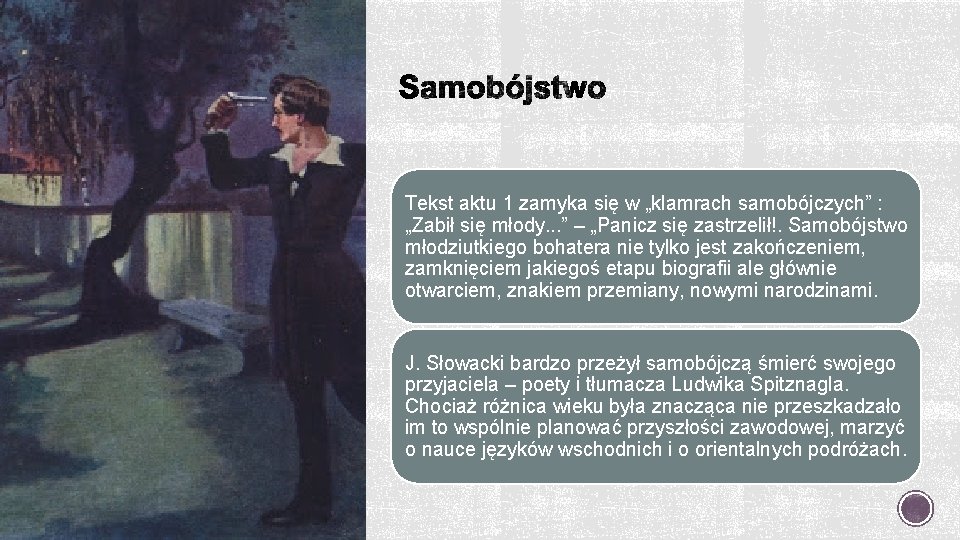 Tekst aktu 1 zamyka się w „klamrach samobójczych” : „Zabił się młody. . .