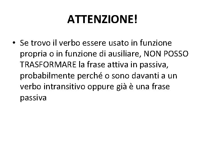 ATTENZIONE! • Se trovo il verbo essere usato in funzione propria o in funzione