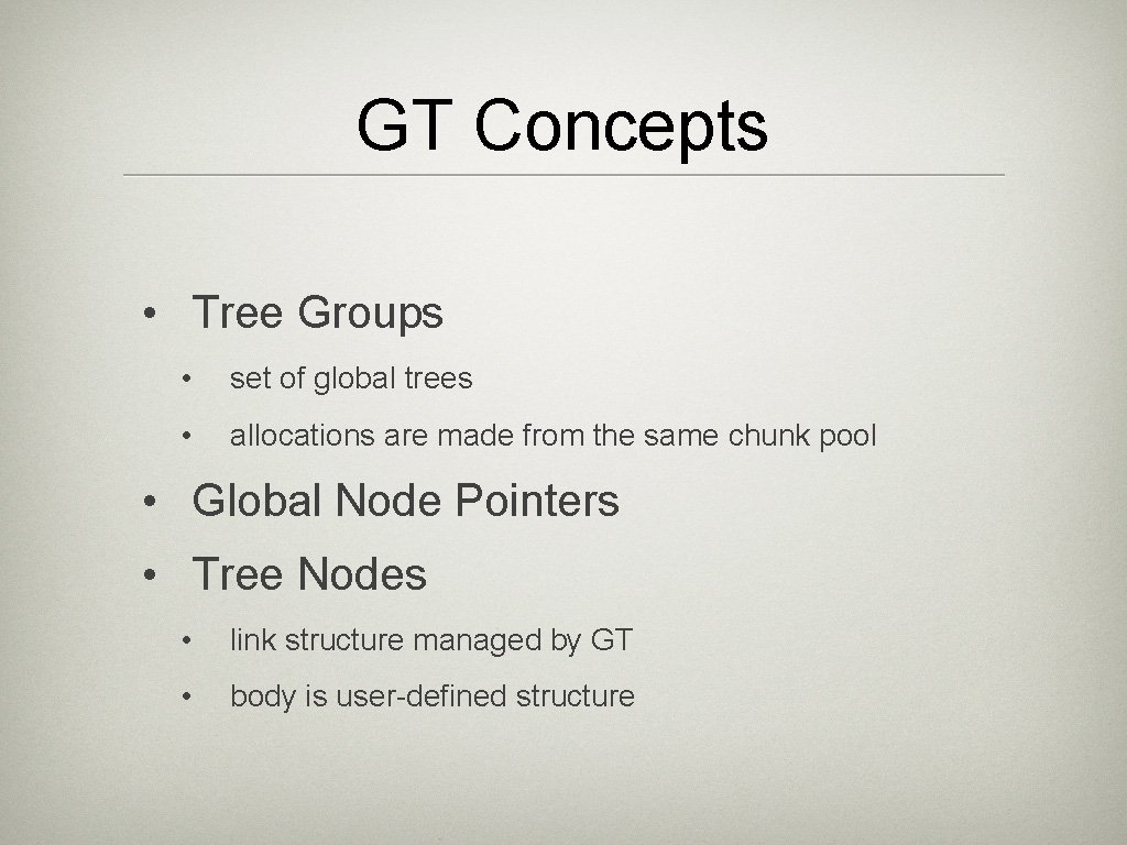 GT Concepts • Tree Groups • set of global trees • allocations are made GT Concepts • Tree Groups • set of global trees • allocations are made