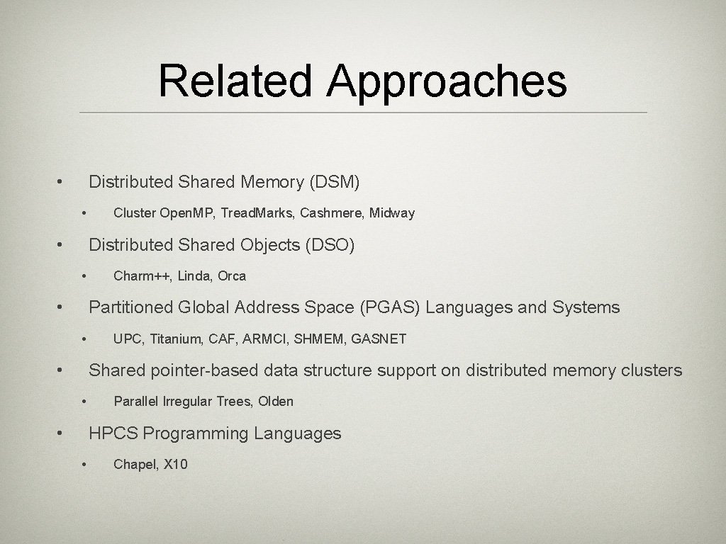 Related Approaches • Distributed Shared Memory (DSM) • • Cluster Open. MP, Tread. Marks, Related Approaches • Distributed Shared Memory (DSM) • • Cluster Open. MP, Tread. Marks,
