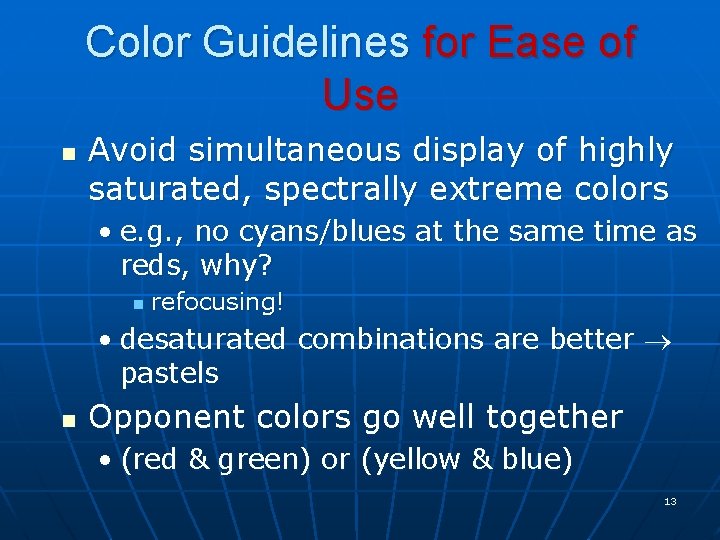 Color Guidelines for Ease of Use n Avoid simultaneous display of highly saturated, spectrally