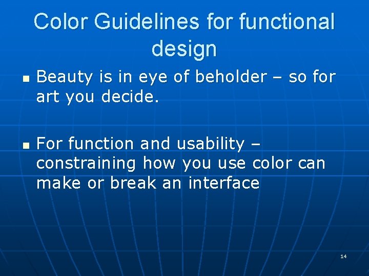 Color Guidelines for functional design n n Beauty is in eye of beholder –