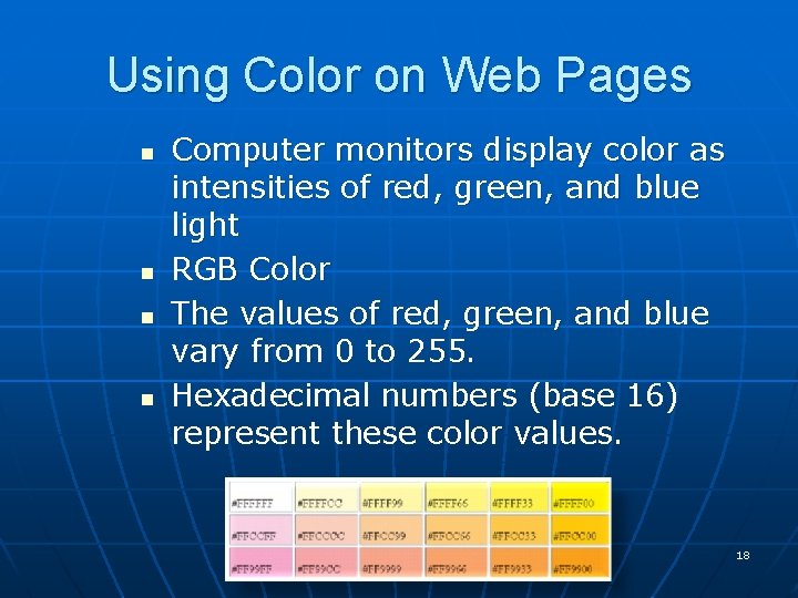 Using Color on Web Pages n n Computer monitors display color as intensities of