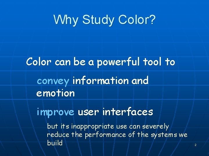 Why Study Color? Color can be a powerful tool to convey information and emotion