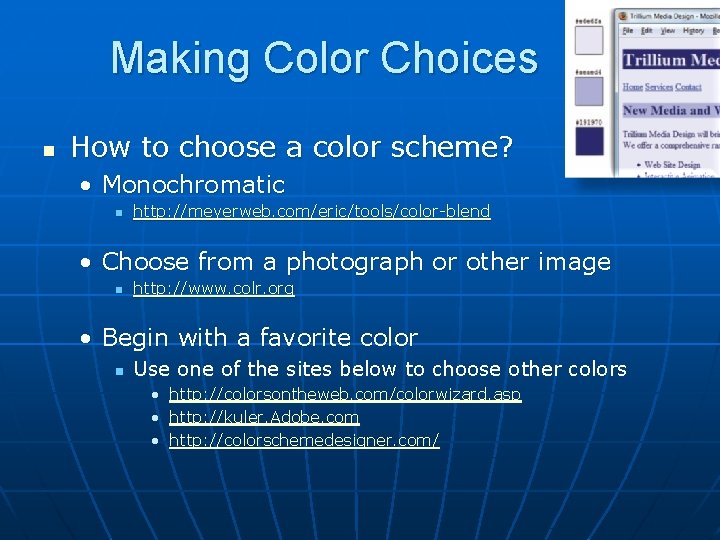 Making Color Choices n How to choose a color scheme? • Monochromatic n http: