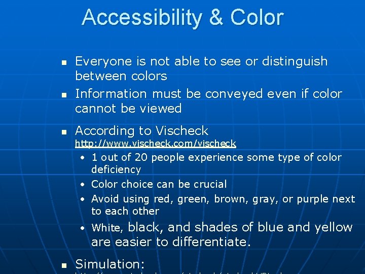 Accessibility & Color n n n Everyone is not able to see or distinguish
