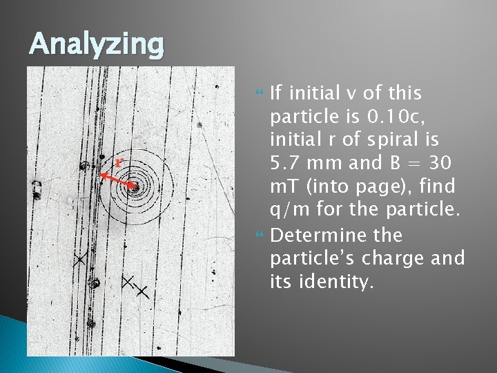 Analyzing If initial v of this particle is 0. 10 c, initial r of