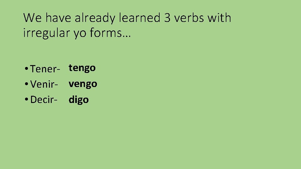 Verbos con forma yo irregular We have already