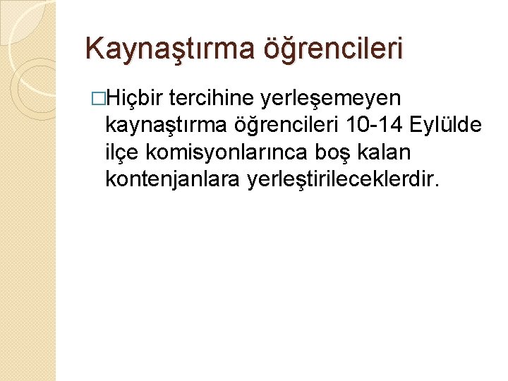 Kaynaştırma öğrencileri �Hiçbir tercihine yerleşemeyen kaynaştırma öğrencileri 10 -14 Eylülde ilçe komisyonlarınca boş kalan