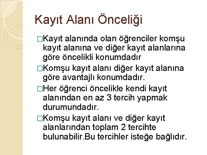 Kayıt Alanı Önceliği �Kayıt alanında olan öğrenciler komşu kayıt alanına ve diğer kayıt alanlarına