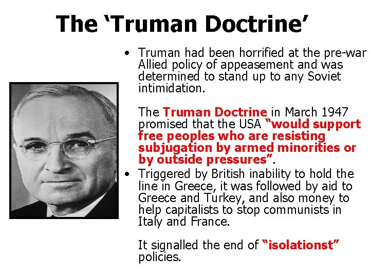 The ‘Truman Doctrine’ • Truman had been horrified at the pre-war Allied policy of