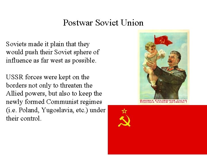 Postwar Soviet Union Soviets made it plain that they would push their Soviet sphere