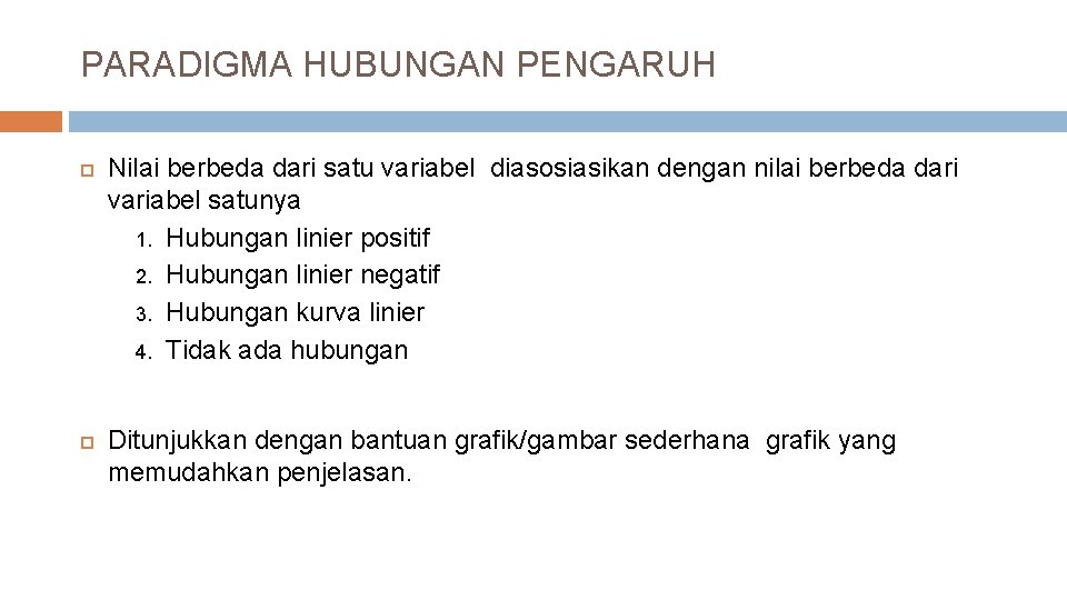 PARADIGMA HUBUNGAN PENGARUH Nilai berbeda dari satu variabel diasosiasikan dengan nilai berbeda dari variabel