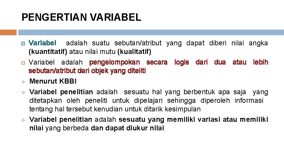 PENGERTIAN VARIABEL v v v Variabel adalah suatu sebutan/atribut yang dapat diberi nilai angka