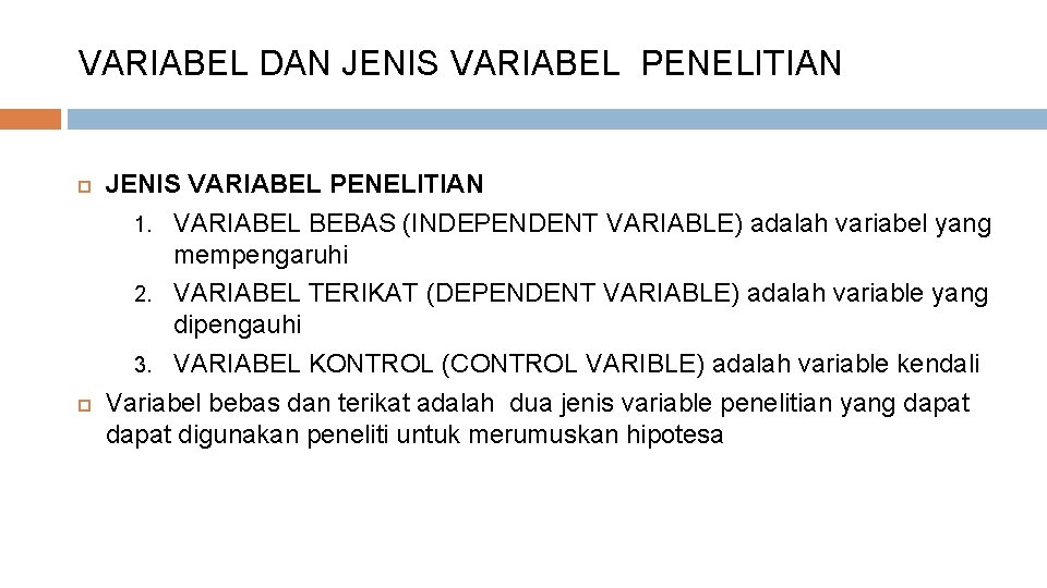 VARIABEL DAN JENIS VARIABEL PENELITIAN 1. VARIABEL BEBAS (INDEPENDENT VARIABLE) adalah variabel yang mempengaruhi