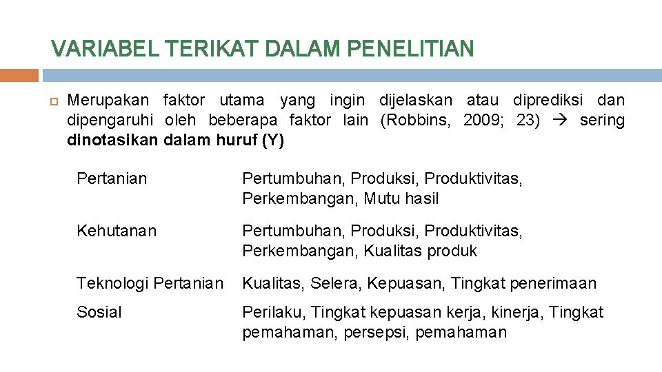 VARIABEL TERIKAT DALAM PENELITIAN Merupakan faktor utama yang ingin dijelaskan atau diprediksi dan dipengaruhi