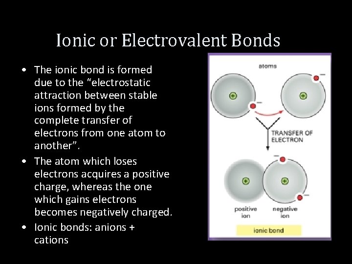 Ionic or Electrovalent Bonds • The ionic bond is formed due to the “electrostatic