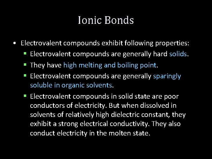 Ionic Bonds • Electrovalent compounds exhibit following properties: § Electrovalent compounds are generally hard