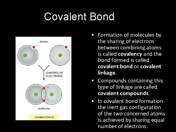 Covalent Bond • Formation of molecules by the sharing of electrons between combining atoms