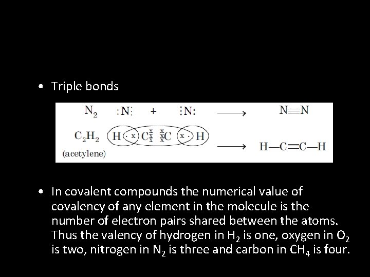  • Triple bonds • In covalent compounds the numerical value of covalency of