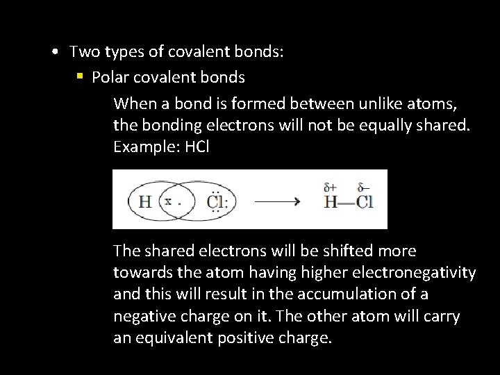  • Two types of covalent bonds: § Polar covalent bonds When a bond