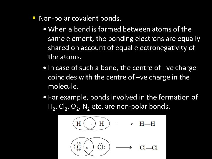 § Non-polar covalent bonds. • When a bond is formed between atoms of the