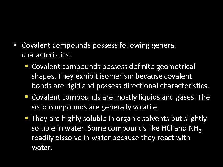  • Covalent compounds possess following general characteristics: § Covalent compounds possess definite geometrical