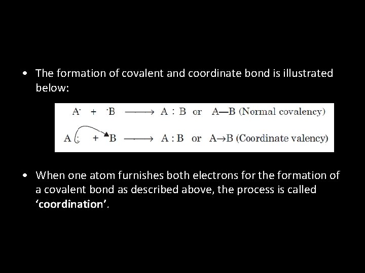  • The formation of covalent and coordinate bond is illustrated below: • When