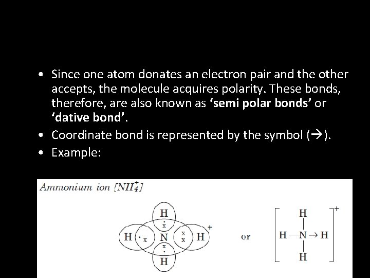 • Since one atom donates an electron pair and the other accepts, the